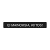 Ei mainoksia-kyltti - musta 15 x 2 cm